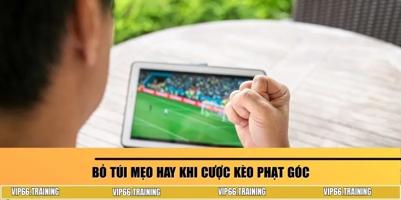 Bỏ túi mẹo hay khi cược kèo phạt góc